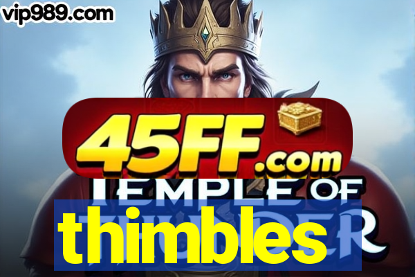 thimbles