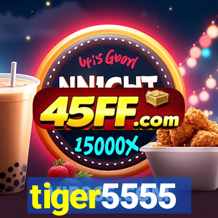 tiger5555