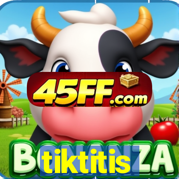 tiktitis