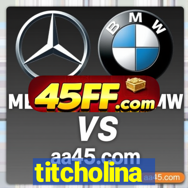 titcholina