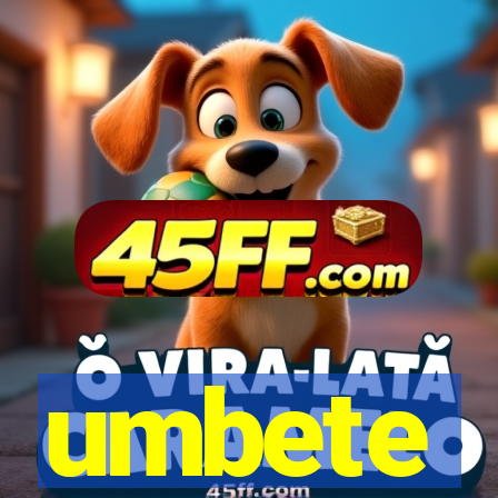 umbete