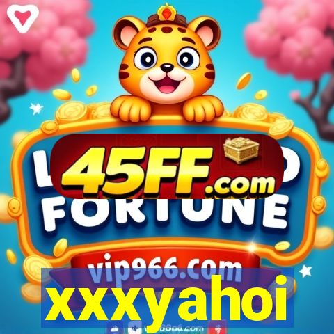 xxxyahoi