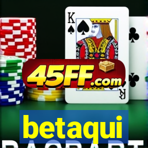 betaqui