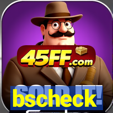 bscheck