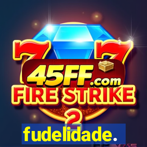 fudelidade.