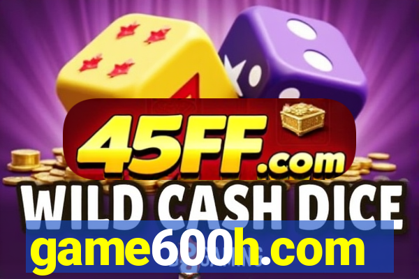 game600h.com