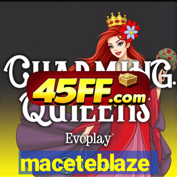maceteblaze