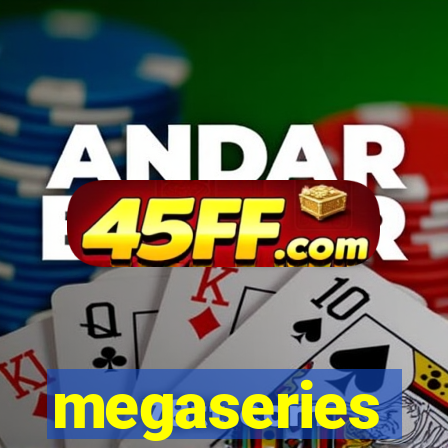 megaseries
