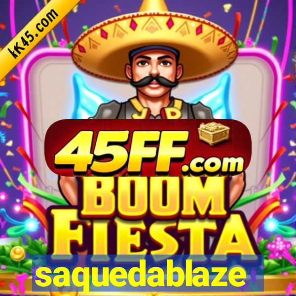 saquedablaze