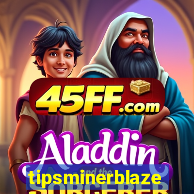 tipsminerblaze